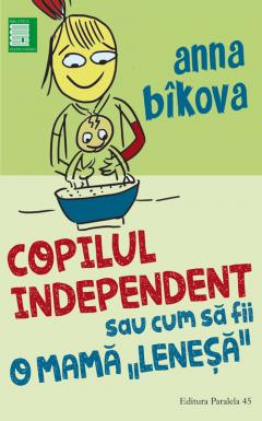 Copilul independent sau cum sa fii o mama `lenesa`